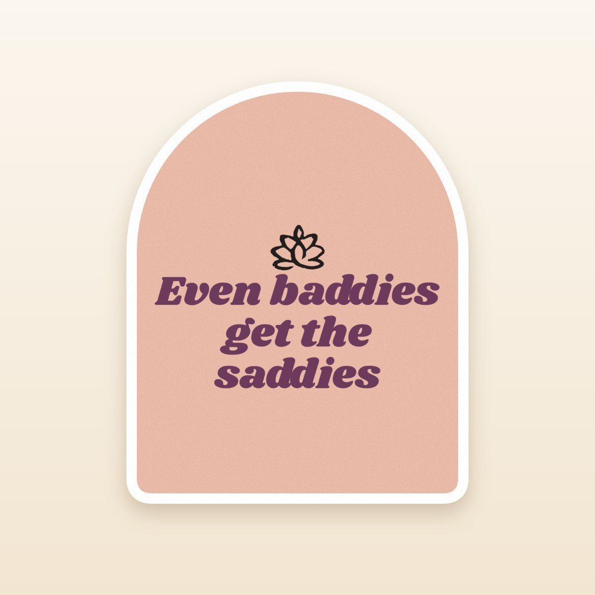 Even Baddies Get The Saddies sticker by Blooming Lotus