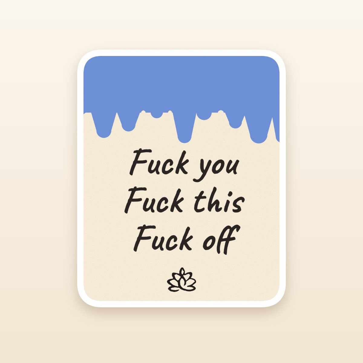 Fuck You Fuck This Fuck Off sticker by Blooming Lotus