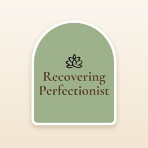 Recovering Perfectionist sticker by Blooming Lotus