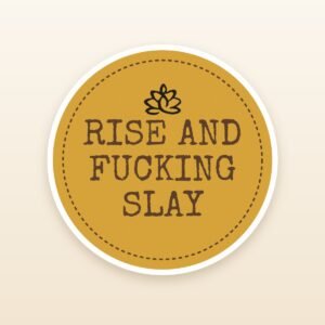 Rise And Fucking Slay sticker by Blooming Lotus