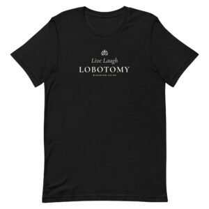 Live Laugh Lobotomy Tee - Dark