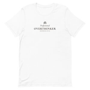 Professional Overthinker Tee