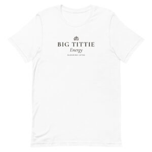 Big Tittie Energy Tee